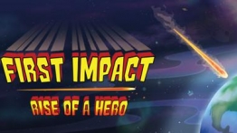 首次冲击:英雄的崛起 (First Impact: Rise of a Hero)