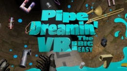 地下管道模拟VR（Pipe Dreamin VR: The Big Easy）