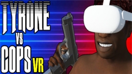 泰龙VS警察VR（TYRONE vs COPS VR）