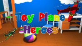 玩具飞机英雄(Toy Plane Heroes)