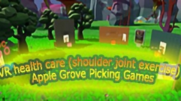 VR保健之摘苹果游戏（VR health care (shoulder joint exercise): Apple Grove Picking Games）